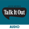 Joyce Meyer's Talk It Out Podcast - Joyce Meyer