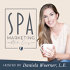 Spa Marketing Made Easy Podcast - Daniela Woerner: Licensed Aesthetician