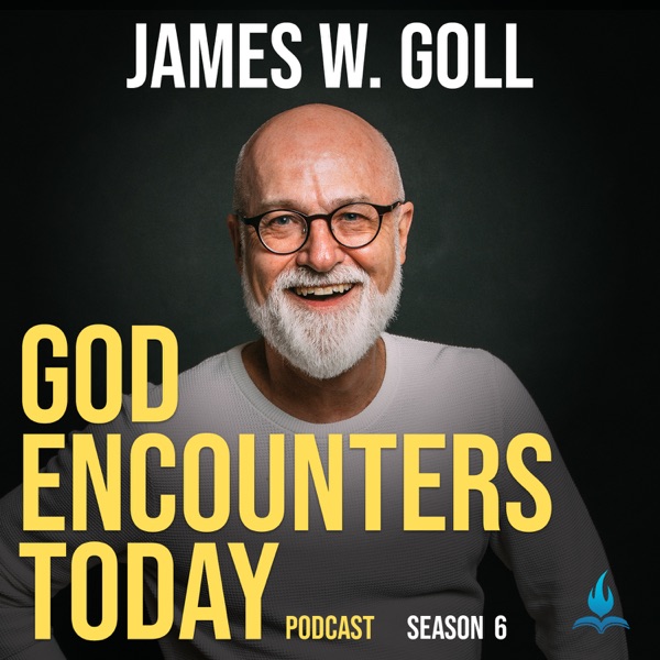 God Encounters Today with James W. Goll