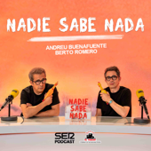 Nadie Sabe Nada - SER Podcast