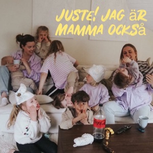 Juste! Jag är mamma också