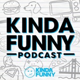 Don't Belive Anything You See in this Podcast - The Kinda Funny Podcast (Ep. 311)