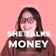 The She Talks Money Podcast