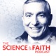 The Science & Faith Podcast