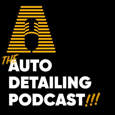 The Auto Detailing Podcast The Auto Detailing Podcast