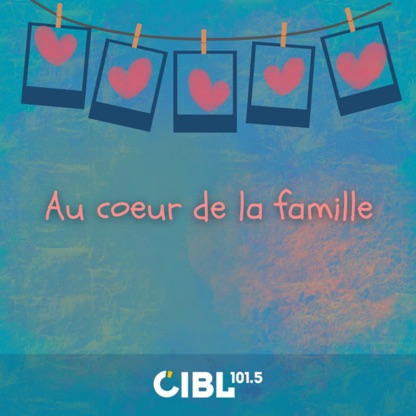 CIBL 101.5 FM : Au coeur de la famille