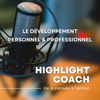 HIGHLIGHT Coach - développement personnel et professionnel - Highlight Coach