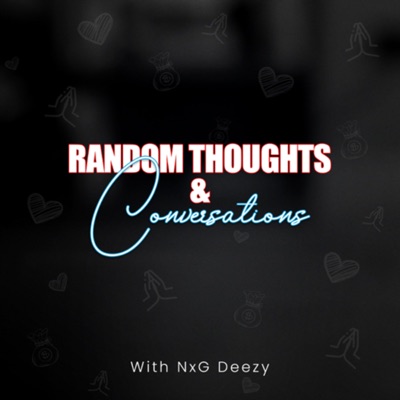 Random Thoughts x Conversations w/NxG Deezy:Frank “ NxG Deezy” Deas