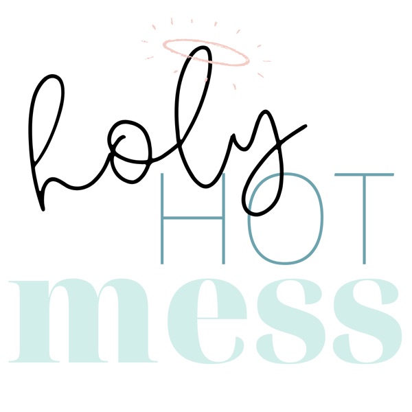 Holy Hot Mess Mom Podcast