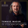 Ze stoickim spokojem - Tomasz Mazur