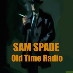 Sam Spade - Old Time Radio - The Sugar Kane Caper