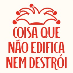 Coisa que não edifica nem destrói