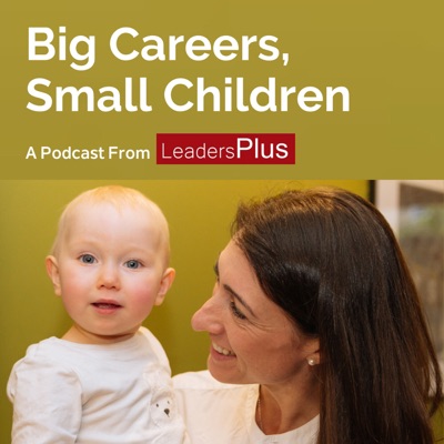 Big Careers, Small Children:Leaders Plus