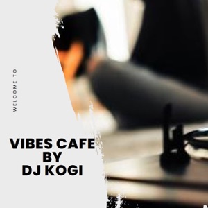 Vibes Cafe by DJ Kogi