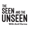 The Seen and the Unseen - hosted by Amit Varma - Amit Varma