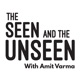 The Seen and the Unseen - hosted by Amit Varma