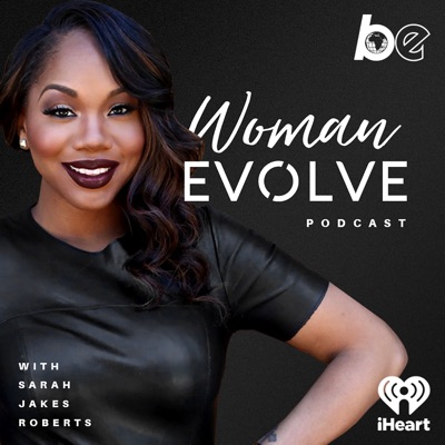 Woman Evolve with Sarah Jakes Roberts:The Black Effect and iHeartPodcasts