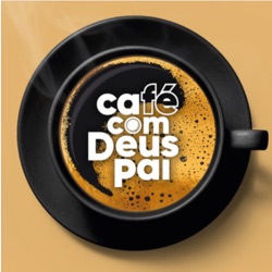 Café Com Deus Pai | Podcast oficial