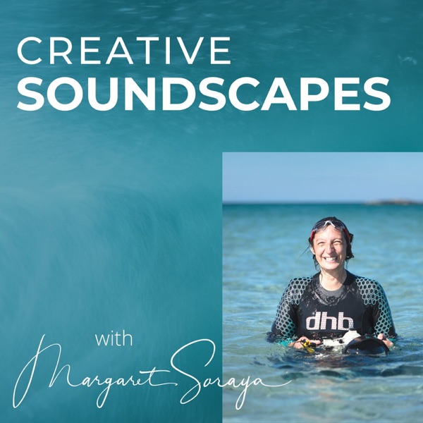 Creative Soundscapes with Margaret Soraya