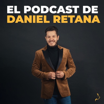 El Podcast de Daniel Retana El Podcast de Daniel Retana