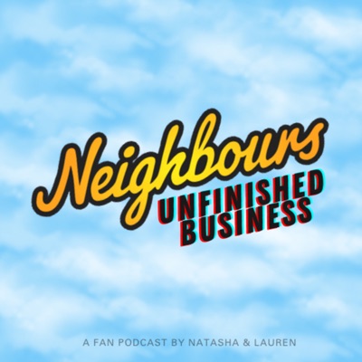 Neighbours Unfinished Business Podcast