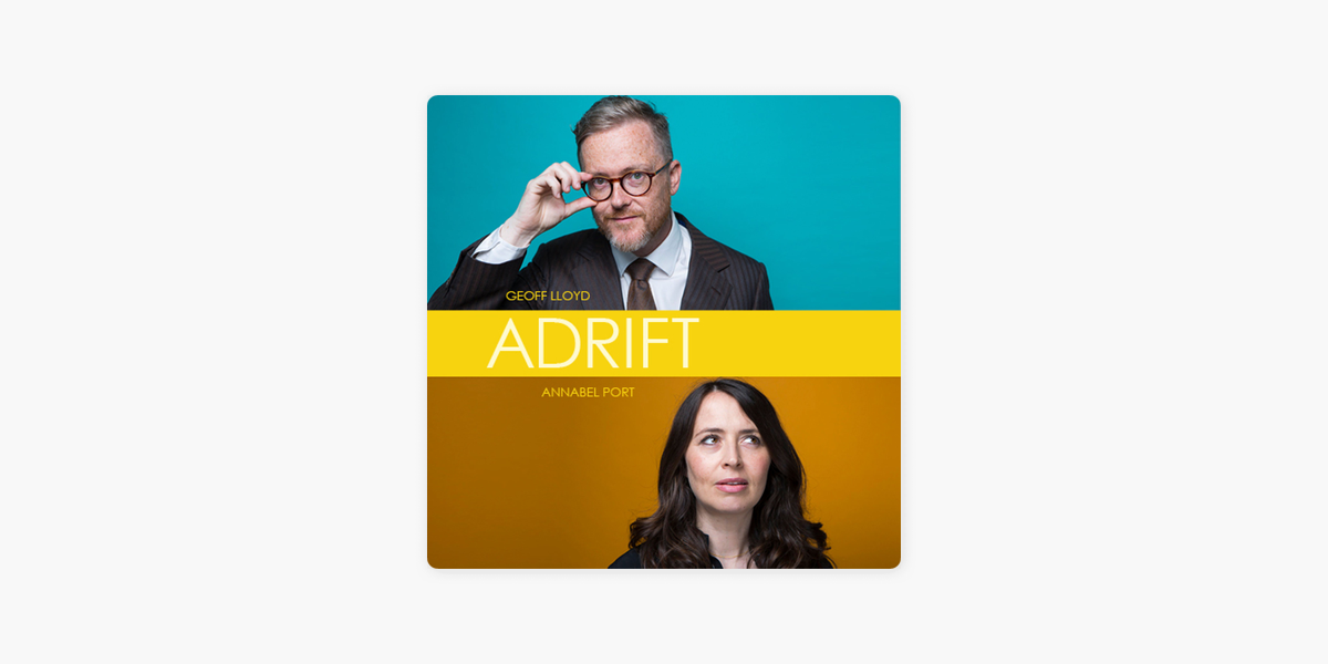 Adrift with Geoff Lloyd and Annabel Port: EPISODE 9 - The ninth episode on  Apple Podcasts