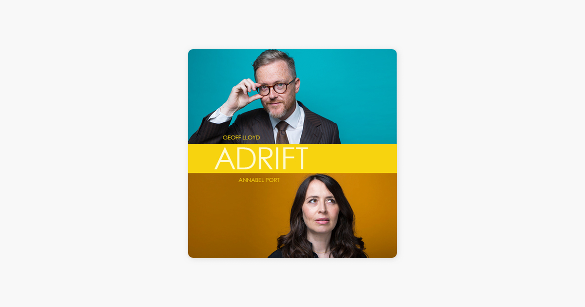 Adrift with Geoff Lloyd and Annabel Port: EPISODE 9 - The ninth episode on  Apple Podcasts