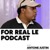 For Real Le Podcast - Antone Justin