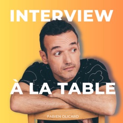 Interview à La Table - Par Fabien Olicard