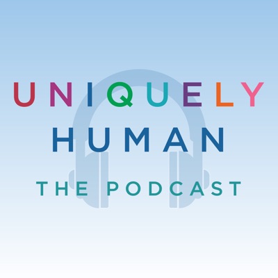 Uniquely Human: The Podcast:Uniquely Human