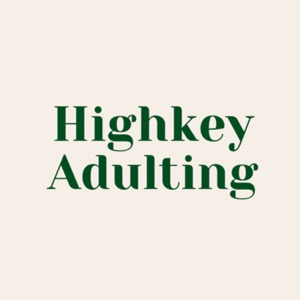 Highkey Adulting