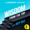 Wisdom From The Top with Guy Raz - Guy Raz | Luminary