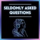 Seldomly Asked Questions (SAQ)