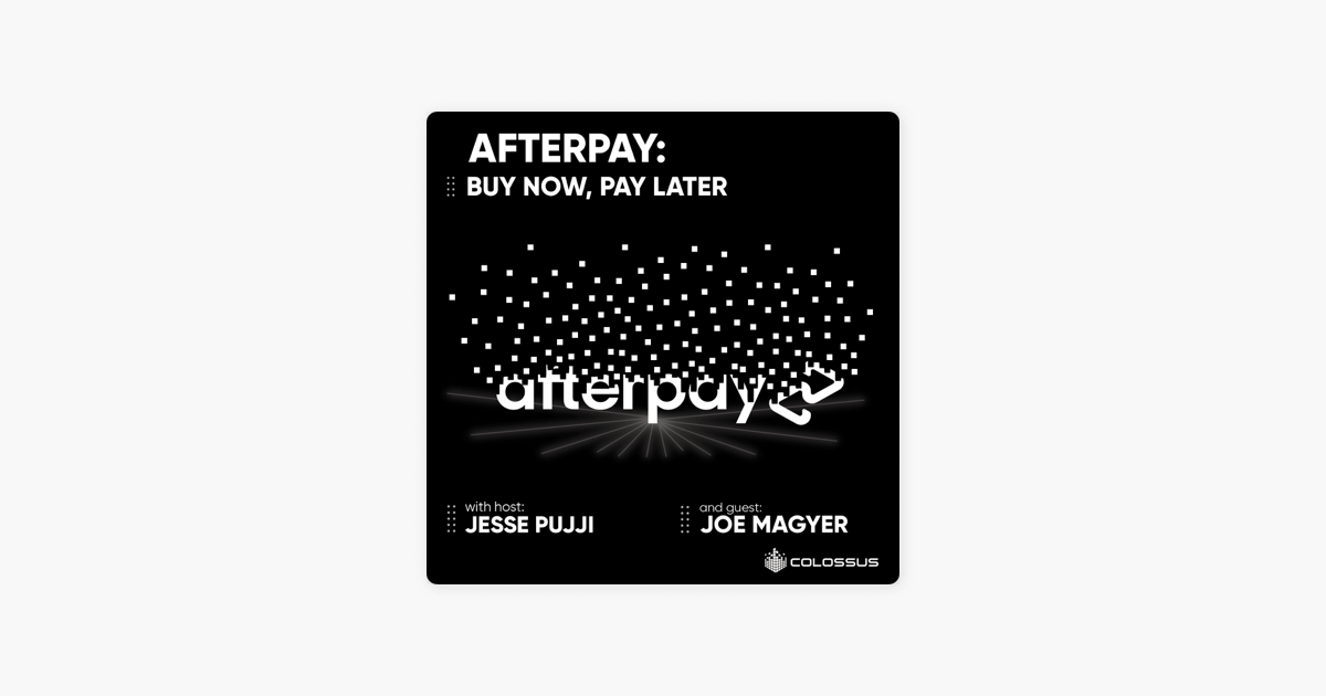 Business Breakdowns: Afterpay: Buy Now, Pay Later on Apple Podcasts