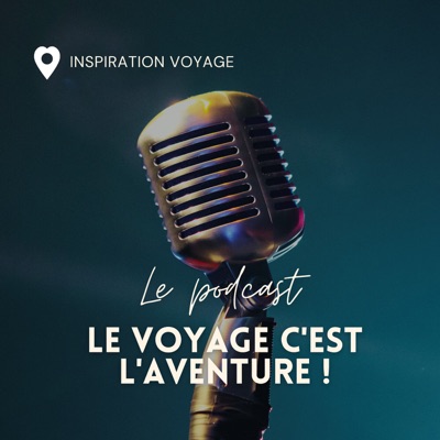 Le voyage c'est l'aventure !