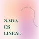 Nada es lineal 