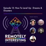 013: How to Level Up - Dreams & Disasters