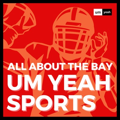 The Um Yeah Sports Podcast