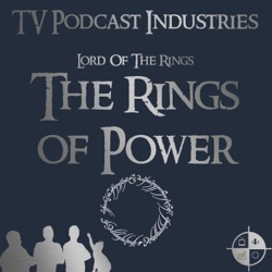 The Rings of Power Episodes 4 The Great Wave Podcast from TV Podcast Industries
