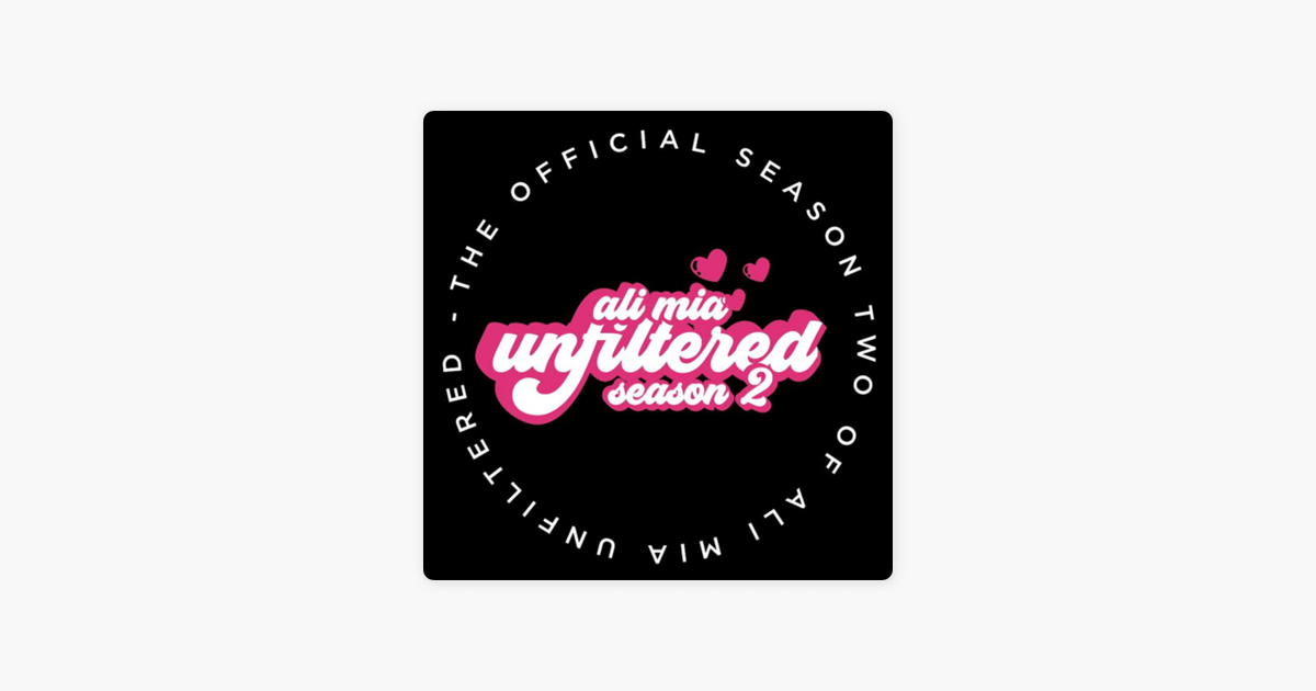 Ali Mia Unfiltered on Apple Podcasts