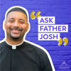 Ask Father Josh (Your Catholic Question and Answer Podcast) - Ascension