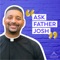 Ask Father Josh (Your Catholic Question and Answer Podcast)