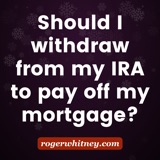 Should I Withdraw from My IRA to Pay Off My Mortgage?