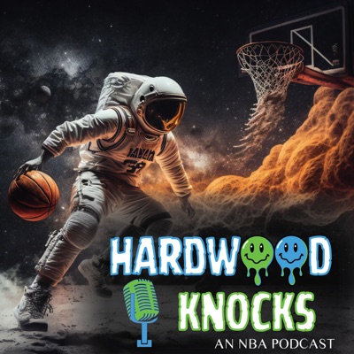 Hardwood Knocks:HardwoodKnocks: An NBA Podcast