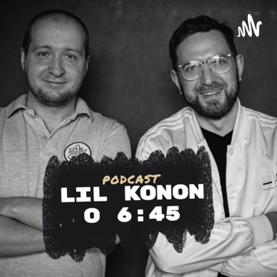 LIL KONON o 6:45:Podcast o RAPIE, GRACH i POPKULTURZE.