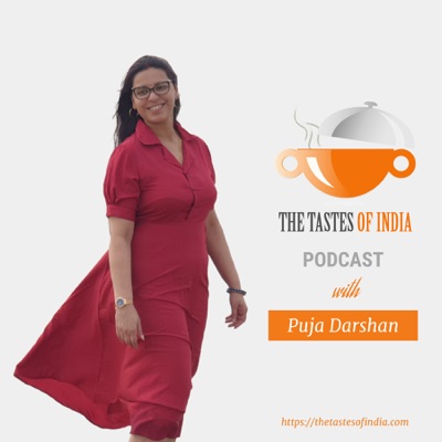 The Tastes of India Podcast (Hindi) : Indian Recipe Food Podcast & Cookery Show:Puja - Blogger, Author, Podcaster, Home Business Owner,