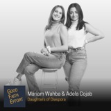 Mariam Wahba and Adela Cojab - Daughters of Diaspora Ep. 68