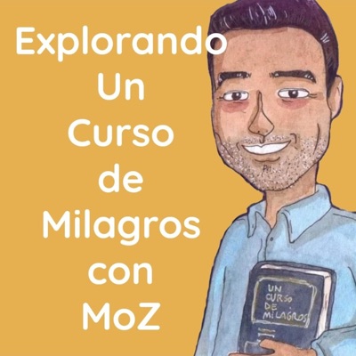 Explorando Un Curso de Milagros con MoZ Explorando Un Curso de Milagros con MoZ