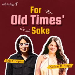 For Old Times' Sake by Itihāsology