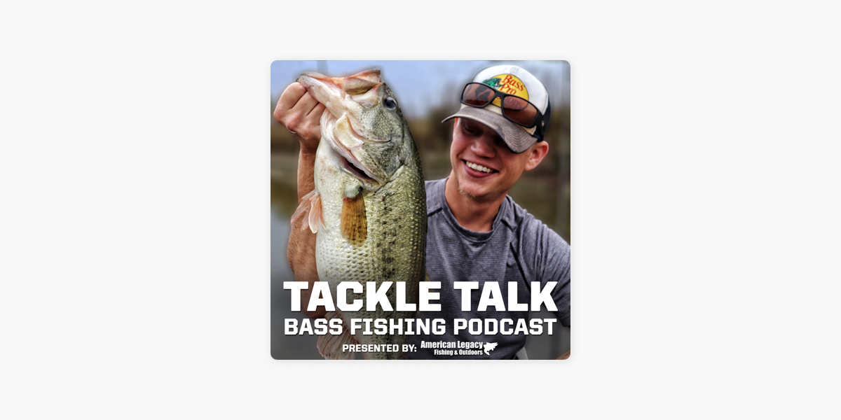 Tackle Talk - Bass Fishing Podcast on Apple Podcasts